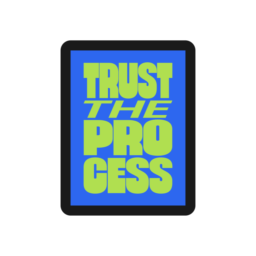 Trust the process